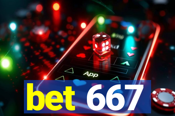 bet 667